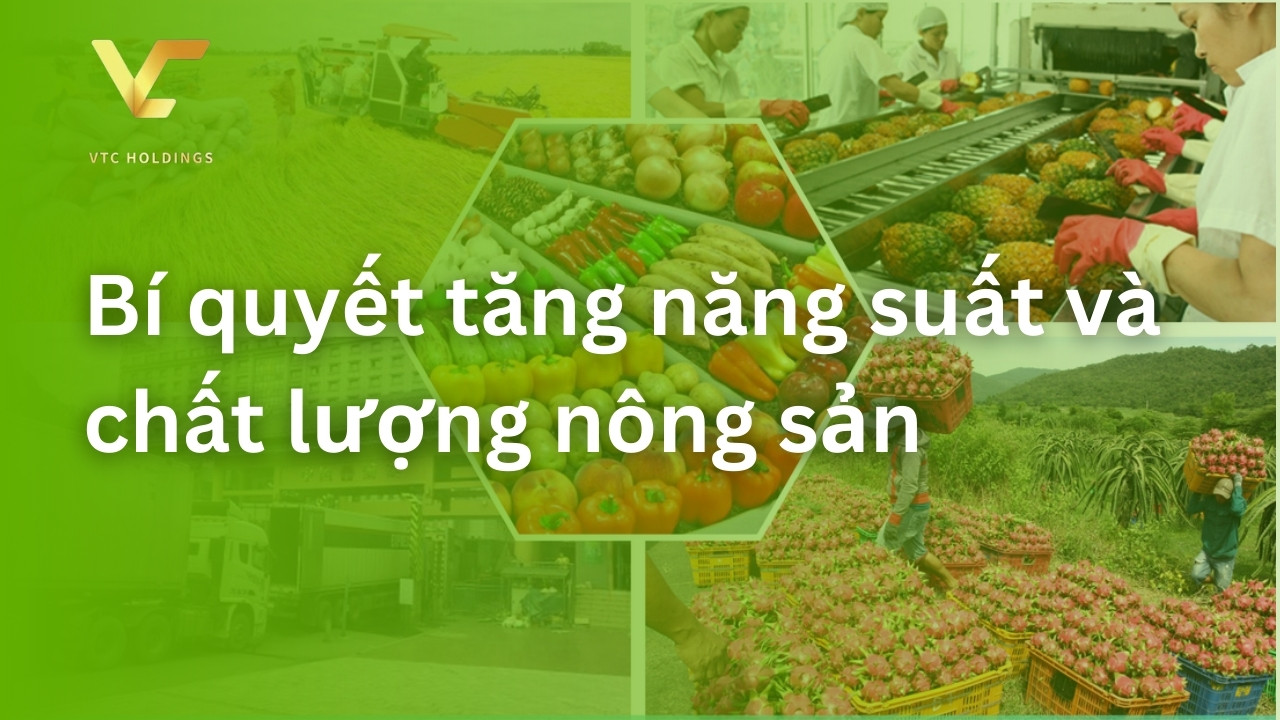 bí quyết tăng năng suất và chât lượng nông sản