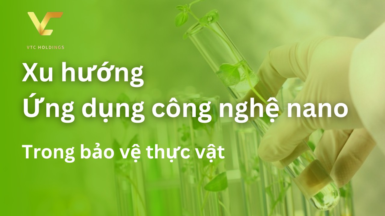 ứng dụng công nghệ nano trong bảo vệ thực vật